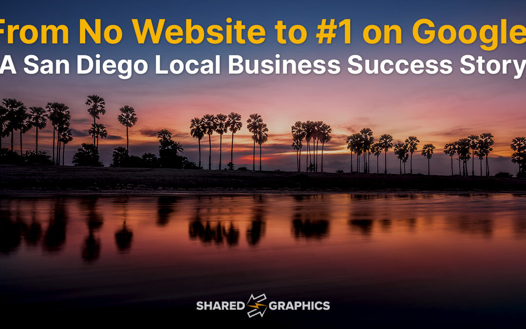 From No Website to #1 on Google: A San Diego Local Business